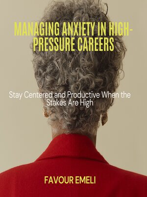 cover image of Managing Anxiety in High-Pressure Careers
